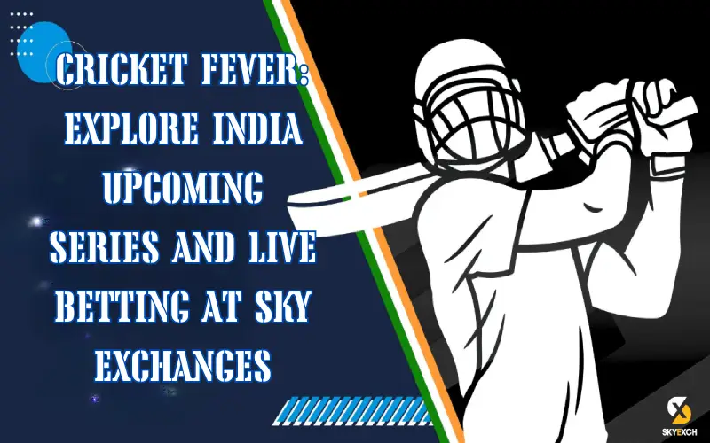India Upcoming Series and Live Betting
